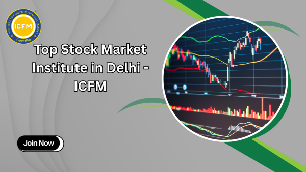 Top Stock Market Institute in Delhi - ICFM