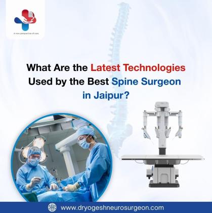 What Are the Latest Technologies Used by the Best Spine Surgeon in Jaipur?