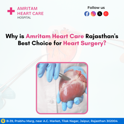 Why Amritam Heart Care is Rajasthan's Best Choice for Heart Surgery?