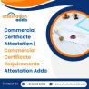 Commercial Certificate Attestation | Commercial Certificate Requirements - Attestation Adda