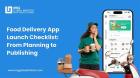 How to Launch a Food Delivery App: Complete Pre-Launch to Post-Launch Checklist
