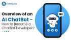 Overview of an AI ChatBot – How to Become a ChatBot Developer
