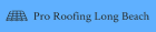 Pro Roofing Service Long Beach