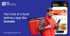 The Cost of a food delivery app like Zomato