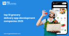 Top Grocery App Development Company – Build Your On-Demand Grocery App Today