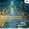 Upgrade Your Warehouse with Real-Time AI-Powered Management