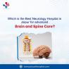 Which is the best neurology hospital in Jaipur for advanced brain and spine care?