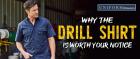WHY THE DRILL SHIRT IS WORTH YOUR NOTICE