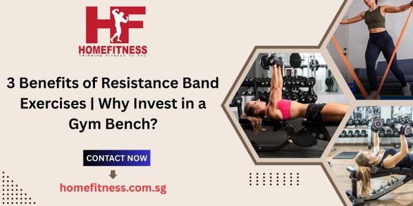 3 Benefits of Resistance Band Exercises | Why Invest in a Gym Bench?