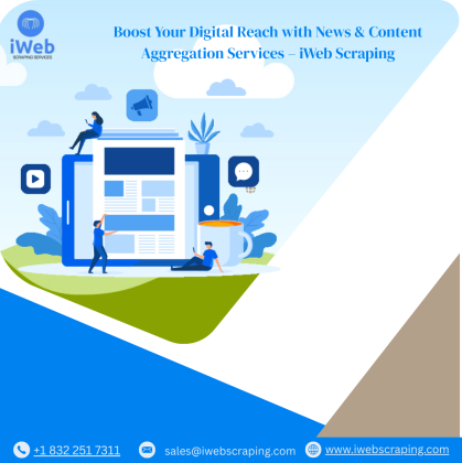 Boost Your Digital Reach with News & Content Aggregation Services – iWeb Scraping