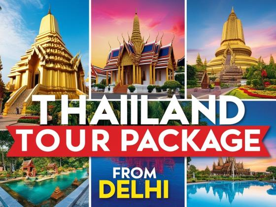 Delhi to Thailand Travel Guide: Best Packages, Best Prices, Best Time to Go