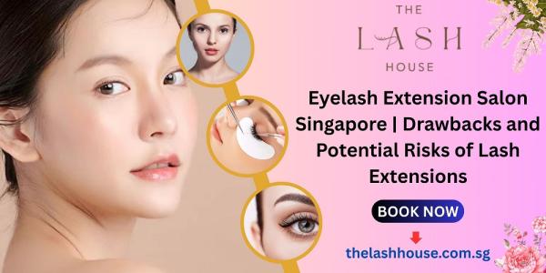 Eyelash Extension Salon Singapore | Drawbacks and Potential Risks of Lash Extensions