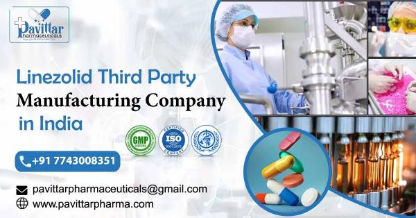 Linezolid Third Party Manufacturing in India | Pavittar Pharma