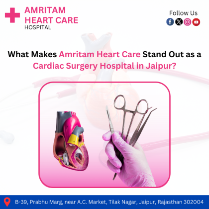 What Makes Amritam Heart Care Stand Out as a Cardiac Surgery Hospital in Jaipur?
