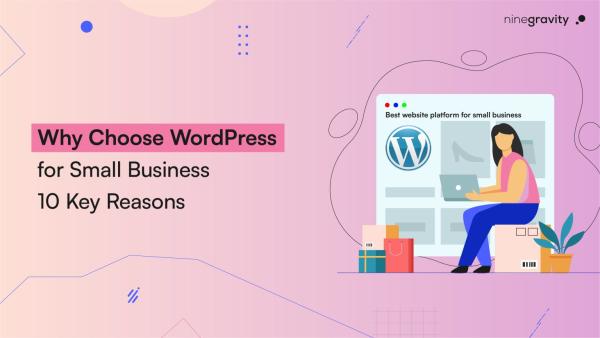 WordPress for Small Business 10 Key Reasons to Choose It for Growth and Flexibility