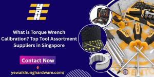 What is Torque Wrench Calibration? Top Tool Assortment Suppliers in Singapore
