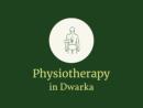 Best Physiotherapy Clinic in Dwarka for Pain Relief
