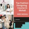 Top Fashion Designing Course in Mohali – INSD Mohali