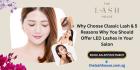 Why Choose Classic Lash & 5 Reasons Why You Should Offer LED Lashes In Your Salon