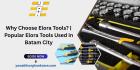 Why Choose Elora Tools? | Popular Elora Tools Used in Batam City