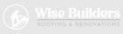 Wise Builders Roofing and Renovations