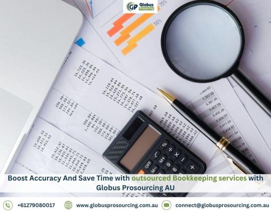 Boost Accuracy And Save Time with outsourced Bookkeeping services with Globus Prosourcing AU