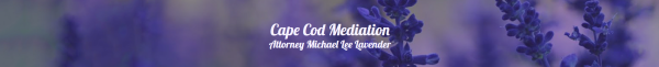 Cape Cod Mediation, Attorney Michael Lee Lavender