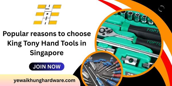 Popular reasons to choose King Tony Hand Tools in Singapore