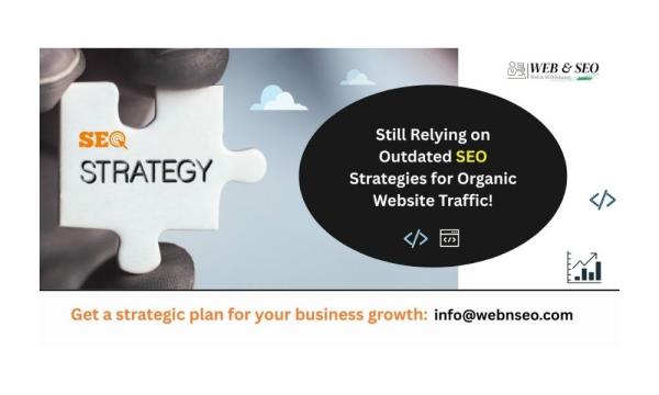 Still Relying on Outdated SEO Strategies for Organic Website Traffic!