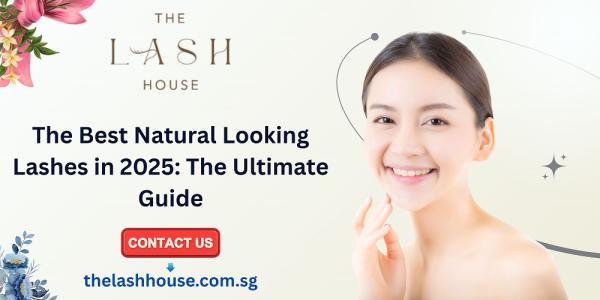 The Best Natural Looking Lashes in 2025: The Ultimate Guide