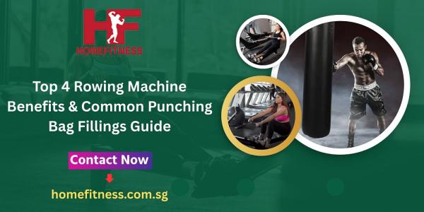 Top 4 Rowing Machine Benefits & Common Punching Bag Fillings Guide