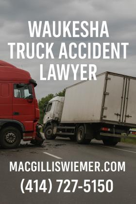 Why wait? Call a Waukesha Truck Accident Lawyer now!