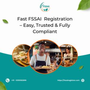 Fast FSSAI  Registration – Easy, Trusted & Fully Compliant
