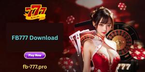 FB777 Original Download : Your Ultimate Destination for Online Casino Thrills