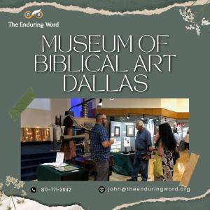 The Museum of Biblical Art| The Enduring Word