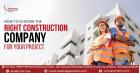 How to Choose the Right Construction Company for Your Project