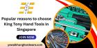 Popular reasons to choose King Tony Hand Tools in Singapore
