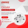 Precision Engineered Circular Knives & Circular Blades – Trusted by Top Industries