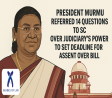 President Murmu forwarded 14 questions to the SC regarding the judiciary's authority to establish a 