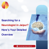 Searching for a Neurologist in Jaipur? Here’s Your Detailed Overview