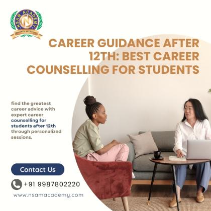 Career Counselling & Guidance for Students After 12th In NSAM Academy