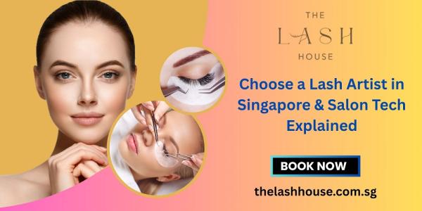 Choose a Lash Artist in Singapore & Salon Tech Explained