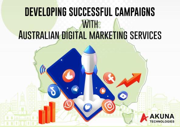 DEVELOPING SUCCESSFUL CAMPAIGNS WITH AUSTRALIAN DIGITAL MARKETING SERVICES
