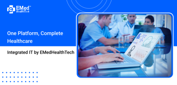 One Platform, Complete Healthcare – Integrated IT by EMedHealthTech