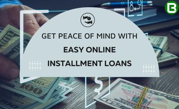 Online Installment Loans Without the Hassle