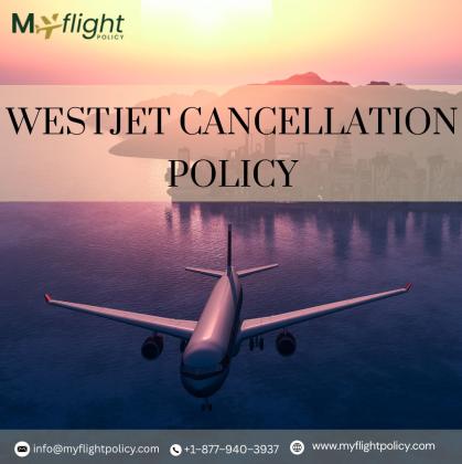 WestJet Cancellation Policy Fees: How to Minimize or Avoid Them Completely