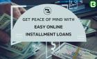 Online Installment Loans Without the Hassle