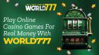 Play Online Casino Games For Real Money With World777