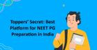 Toppers’ Secret: Best Platform for NEET PG Preparation in India