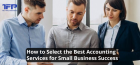 How to Select the Best Accounting Services for Small Business Success